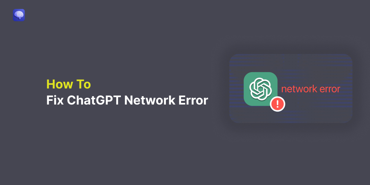 How to Fix ChatGPT Network Error